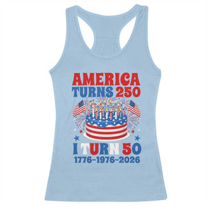 America Turns 250 I Turn 50 Funny 1976 Birthday Racerback Tank Top American Flag Cake 1776 to 2026 Semiquincentennial TS02 Light Blue Print Your Wear