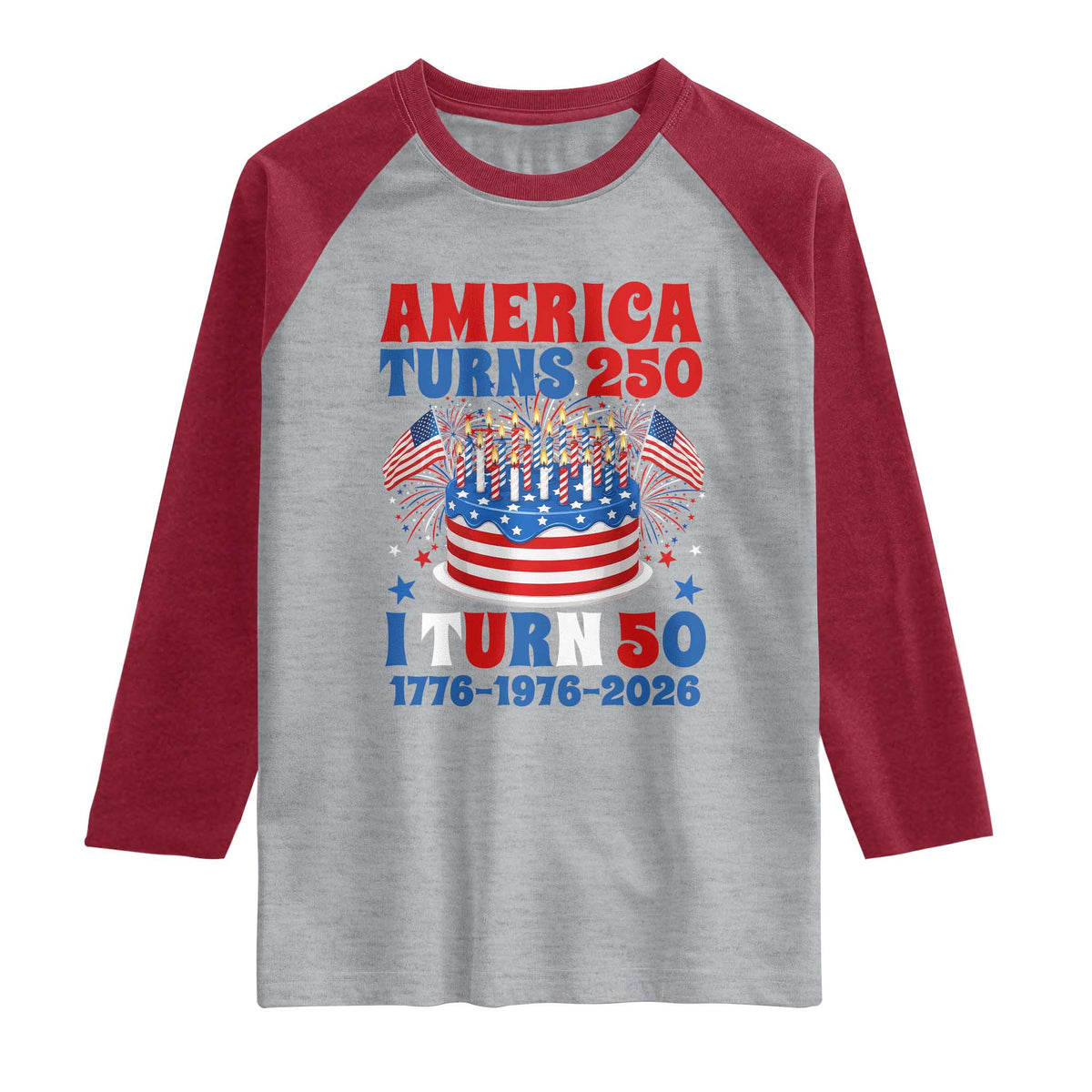 America Turns 250 I Turn 50 Funny 1976 Birthday Raglan Shirt American Flag Cake 1776 to 2026 Semiquincentennial TS02 Heather Gray Heather Red Print Your Wear