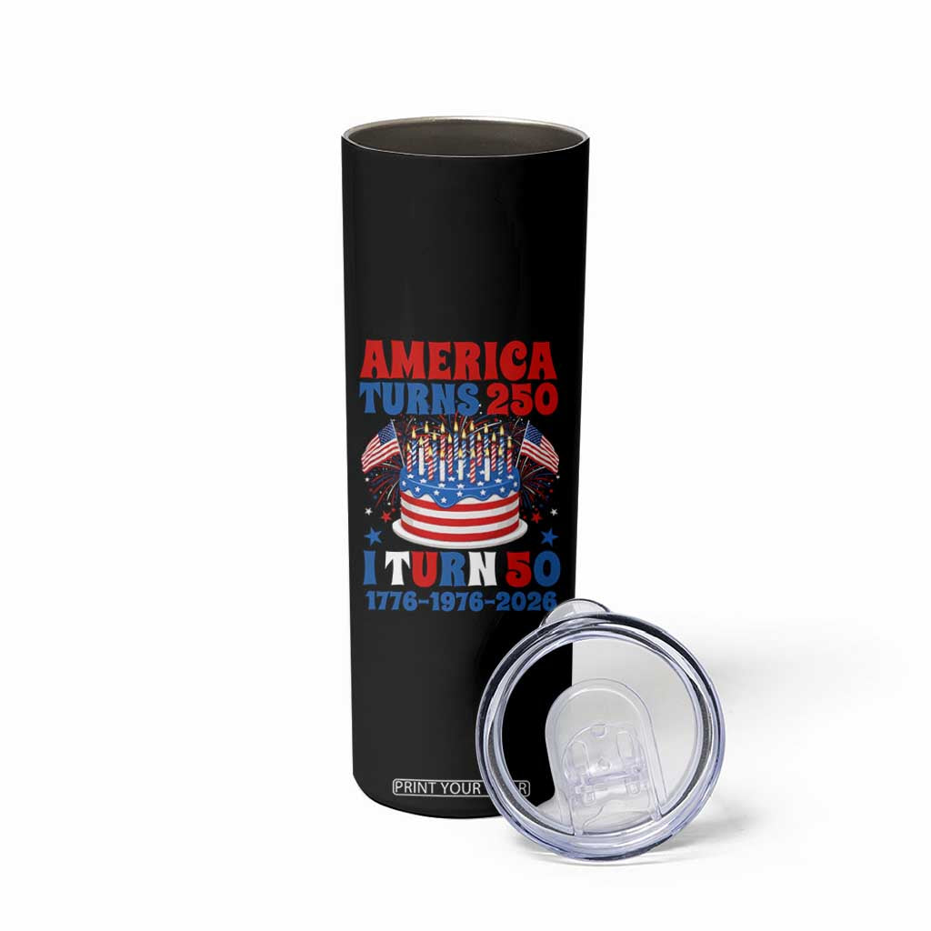 America Turns 250 I Turn 50 Funny 1976 Birthday Skinny Tumbler American Flag Cake 1776 to 2026 Semiquincentennial TS02 Print Your Wear