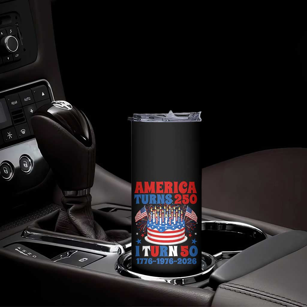 America Turns 250 I Turn 50 Funny 1976 Birthday Skinny Tumbler American Flag Cake 1776 to 2026 Semiquincentennial TS02 Print Your Wear