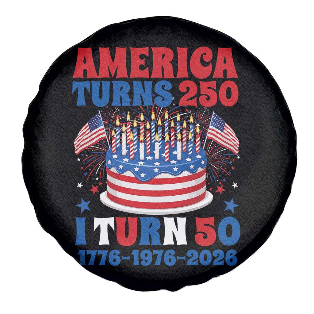 America Turns 250 I Turn 50 Funny 1976 Birthday Spare Tire Cover American Flag Cake 1776 to 2026 Semiquincentennial TS02 Print Your Wear