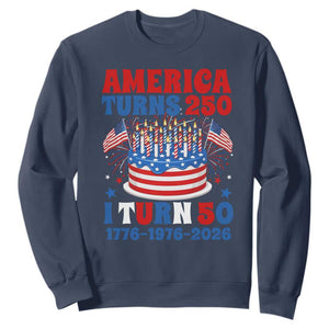America Turns 250 I Turn 50 Funny 1976 Birthday Sweatshirt American Flag Cake 1776 to 2026 Semiquincentennial TS02 Navy Print Your Wear