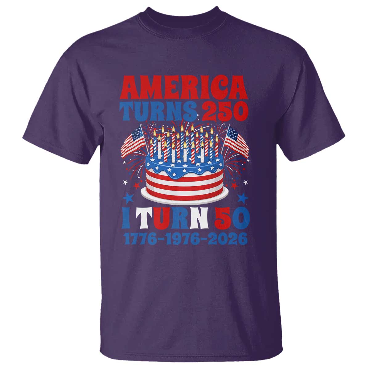 America Turns 250 I Turn 50 Funny 1976 Birthday T Shirt American Flag Cake 1776 to 2026 Semiquincentennial TS02 Purple Print Your Wear