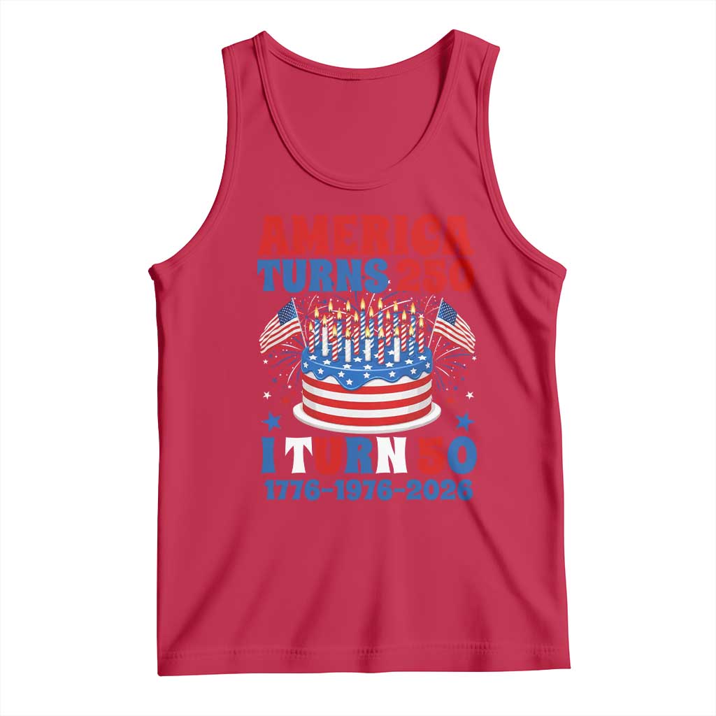 America Turns 250 I Turn 50 Funny 1976 Birthday Tank Top American Flag Cake 1776 to 2026 Semiquincentennial TS02 Red Print Your Wear
