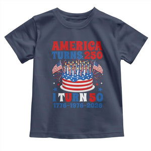 America Turns 250 I Turn 50 Funny 1976 Birthday Toddler T Shirt American Flag Cake 1776 to 2026 Semiquincentennial TS02 Navy Print Your Wear