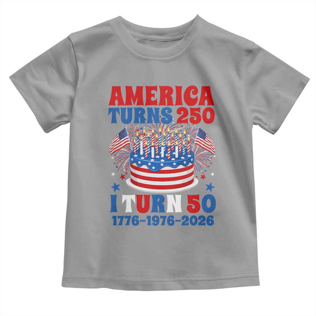 America Turns 250 I Turn 50 Funny 1976 Birthday Toddler T Shirt American Flag Cake 1776 to 2026 Semiquincentennial TS02 Sport Gray Print Your Wear