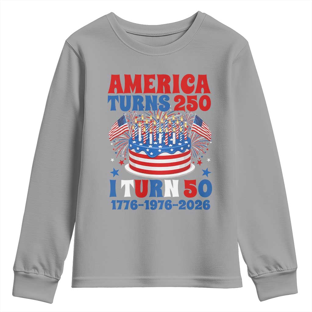 America Turns 250 I Turn 50 Funny 1976 Birthday Youth Sweatshirt American Flag Cake 1776 to 2026 Semiquincentennial TS02 Sport Gray Print Your Wear