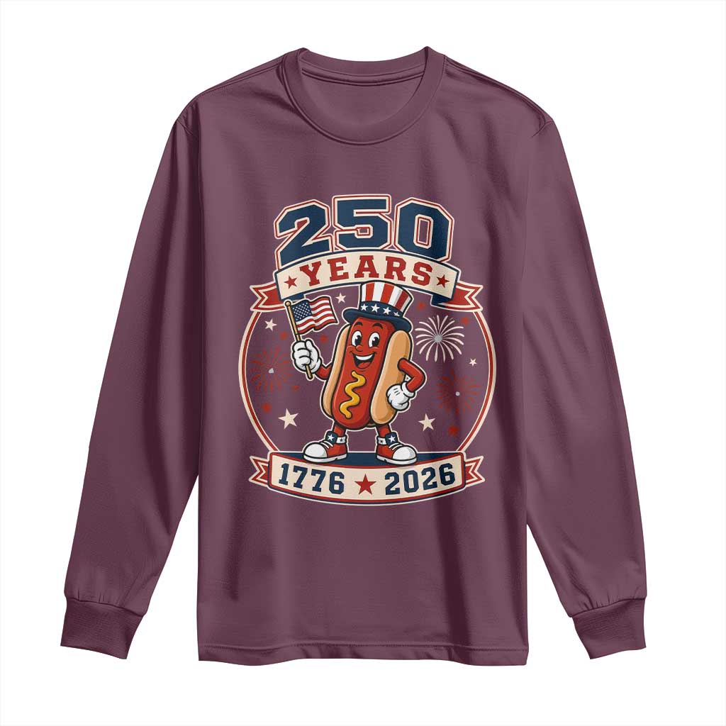 250 Years 1776 to 2026 Cartoon Hot Dog Long Sleeve Shirt Funny Uncle Sam Top Hat Waving American Flag Semiquincentennial TS02 Maroon Print Your Wear