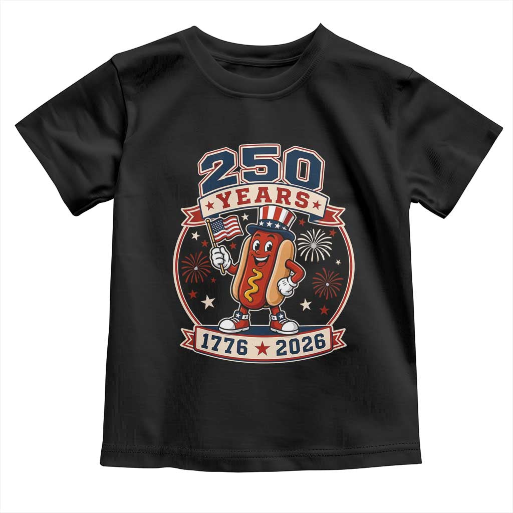 250 Years 1776 to 2026 Cartoon Hot Dog Toddler T Shirt Funny Uncle Sam Top Hat Waving American Flag Semiquincentennial TS02 Black Print Your Wear