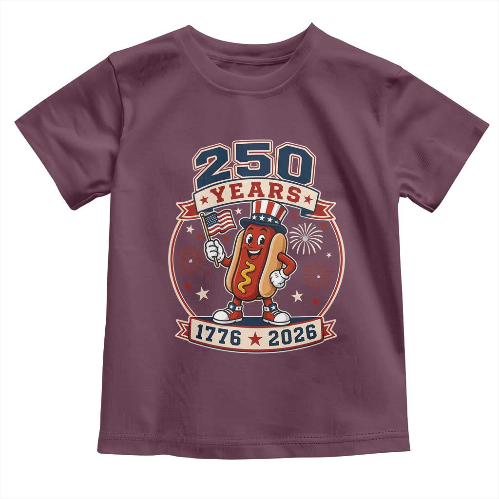 250 Years 1776 to 2026 Cartoon Hot Dog Toddler T Shirt Funny Uncle Sam Top Hat Waving American Flag Semiquincentennial TS02 Maroon Print Your Wear