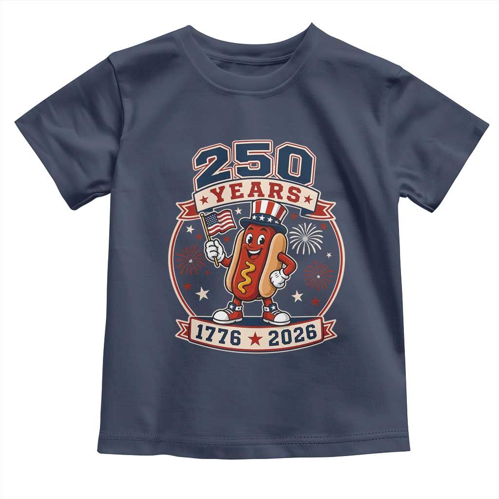 250 Years 1776 to 2026 Cartoon Hot Dog Toddler T Shirt Funny Uncle Sam Top Hat Waving American Flag Semiquincentennial TS02 Navy Print Your Wear