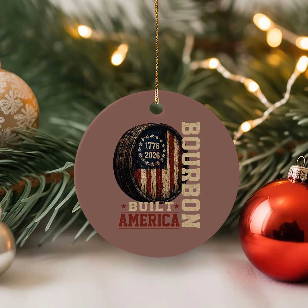 Bourbon Built America Vintage Distressed Graphic Ceramic Ornament American Flag Whiskey Barrel 1776 to 2026 Semiquincentennial Patriotic TS02 1pc Mocha Print Your Wear