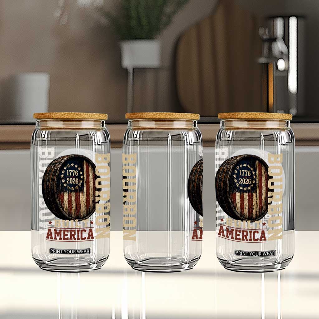 Bourbon Built America Vintage Distressed Graphic Glass Can American Flag Whiskey Barrel 1776 to 2026 Semiquincentennial Patriotic TS02 Print Your Wear