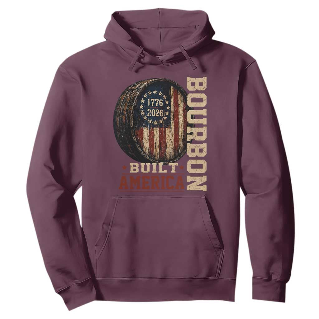 Bourbon Built America Vintage Distressed Graphic Hoodie American Flag Whiskey Barrel 1776 to 2026 Semiquincentennial Patriotic TS02 Maroon Print Your Wear