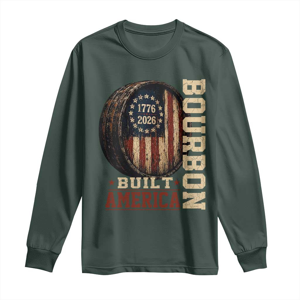 Bourbon Built America Vintage Distressed Graphic Long Sleeve Shirt American Flag Whiskey Barrel 1776 to 2026 Semiquincentennial Patriotic TS02 Dark Forest Green Print Your Wear