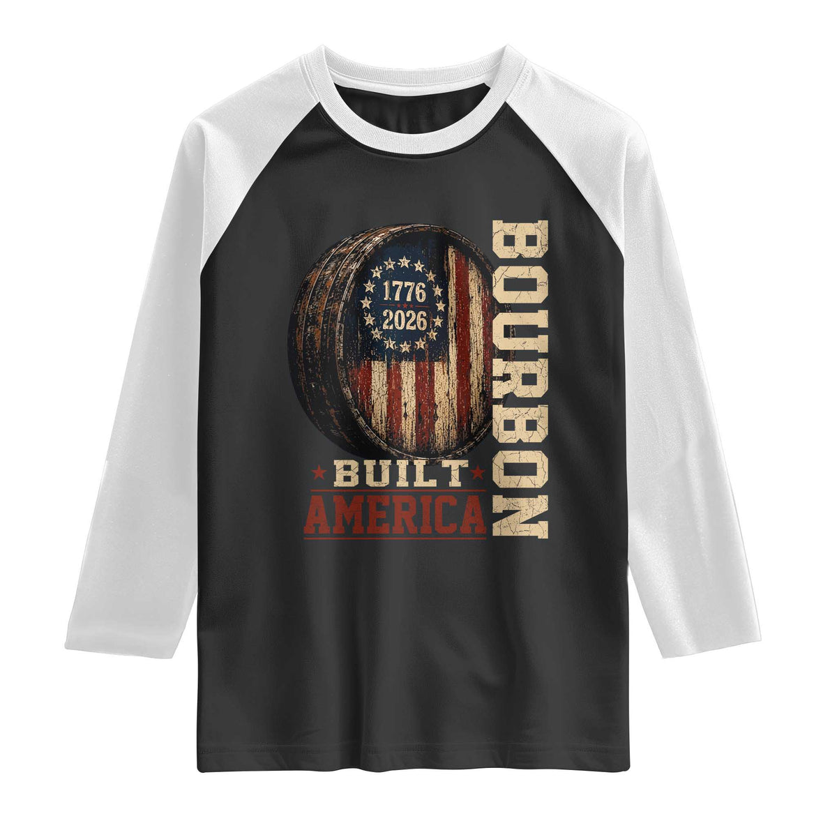 Bourbon Built America Vintage Distressed Graphic Raglan Shirt American Flag Whiskey Barrel 1776 to 2026 Semiquincentennial Patriotic TS02 Black White Print Your Wear
