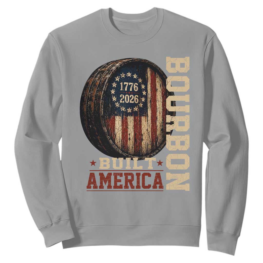 Bourbon Built America Vintage Distressed Graphic Sweatshirt American Flag Whiskey Barrel 1776 to 2026 Semiquincentennial Patriotic