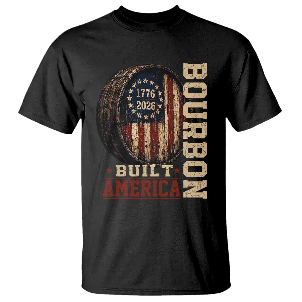 Bourbon Built America Vintage Distressed Graphic T Shirt American Flag Whiskey Barrel 1776 to 2026 Semiquincentennial Patriotic TS02 Black Print Your Wear