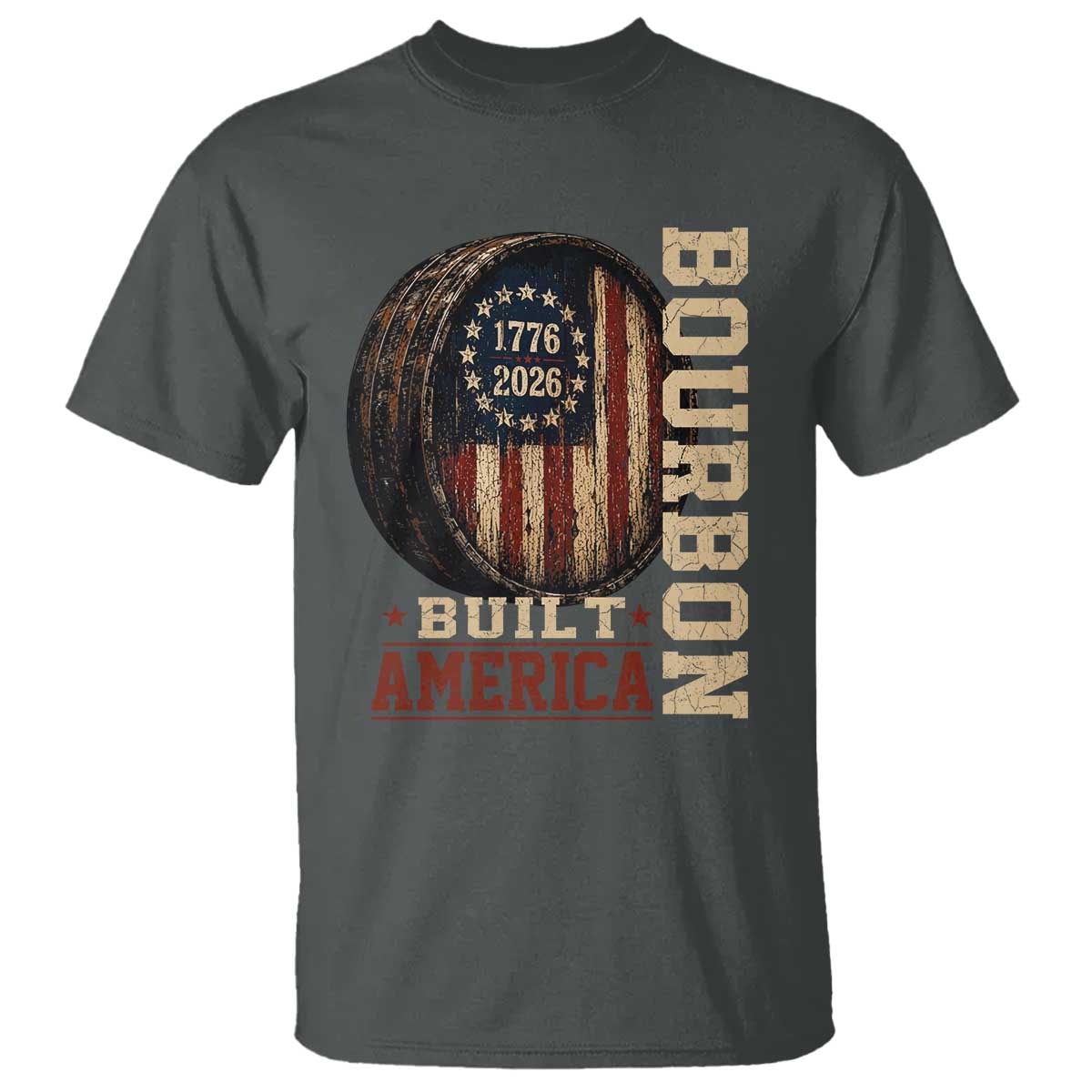 Bourbon Built America Vintage Distressed Graphic T Shirt American Flag Whiskey Barrel 1776 to 2026 Semiquincentennial Patriotic TS02 Dark Heather Print Your Wear
