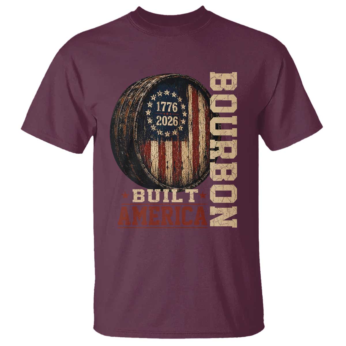 Bourbon Built America Vintage Distressed Graphic T Shirt American Flag Whiskey Barrel 1776 to 2026 Semiquincentennial Patriotic TS02 Maroon Print Your Wear