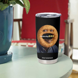 Funny Sonion Ring Cursed Meme Graphic Tumbler Cup Surreal Deep Fried Onion Ring Joke TS02 Print Your Wear