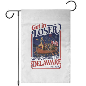 Get In Loser We're Crossing The Delaware 1776 to 2026 Retro Garden Flag Funny George Washington Patriotic Fireworks Semiquincentennial