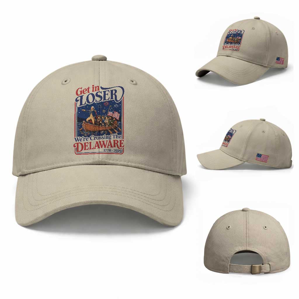 Get In Loser We're Crossing The Delaware 1776 to 2026 Retro Baseball Cap Funny George Washington Patriotic Fireworks Semiquincentennial