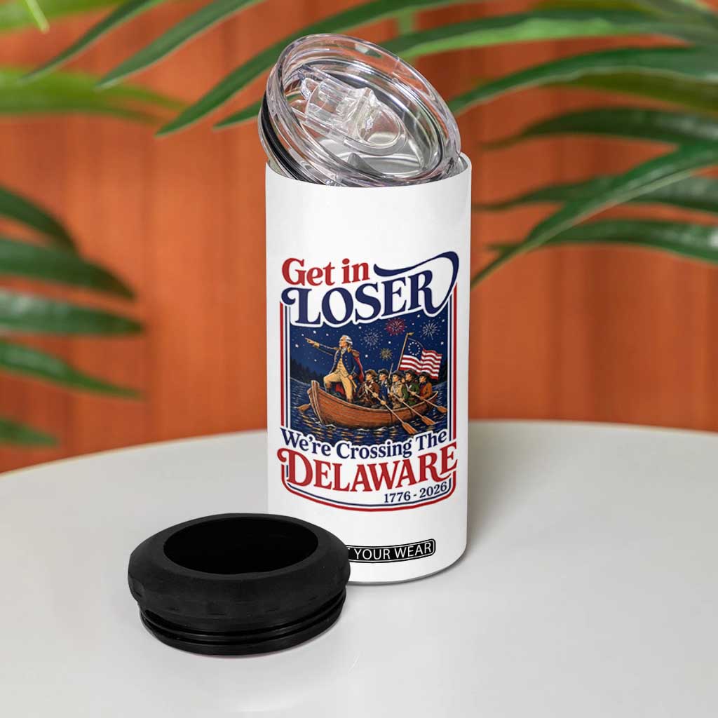 Get In Loser We're Crossing The Delaware 1776 to 2026 Retro 4 in 1 Can Cooler Tumbler Funny George Washington Patriotic Fireworks Semiquincentennial