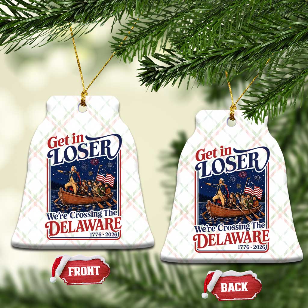 Get In Loser We're Crossing The Delaware 1776 to 2026 Retro Ceramic Ornament Funny George Washington Patriotic Fireworks Semiquincentennial