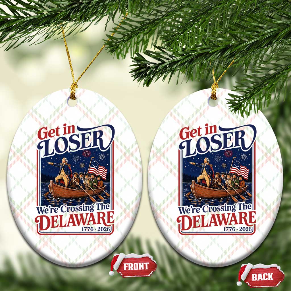 Get In Loser We're Crossing The Delaware 1776 to 2026 Retro Ceramic Ornament Funny George Washington Patriotic Fireworks Semiquincentennial