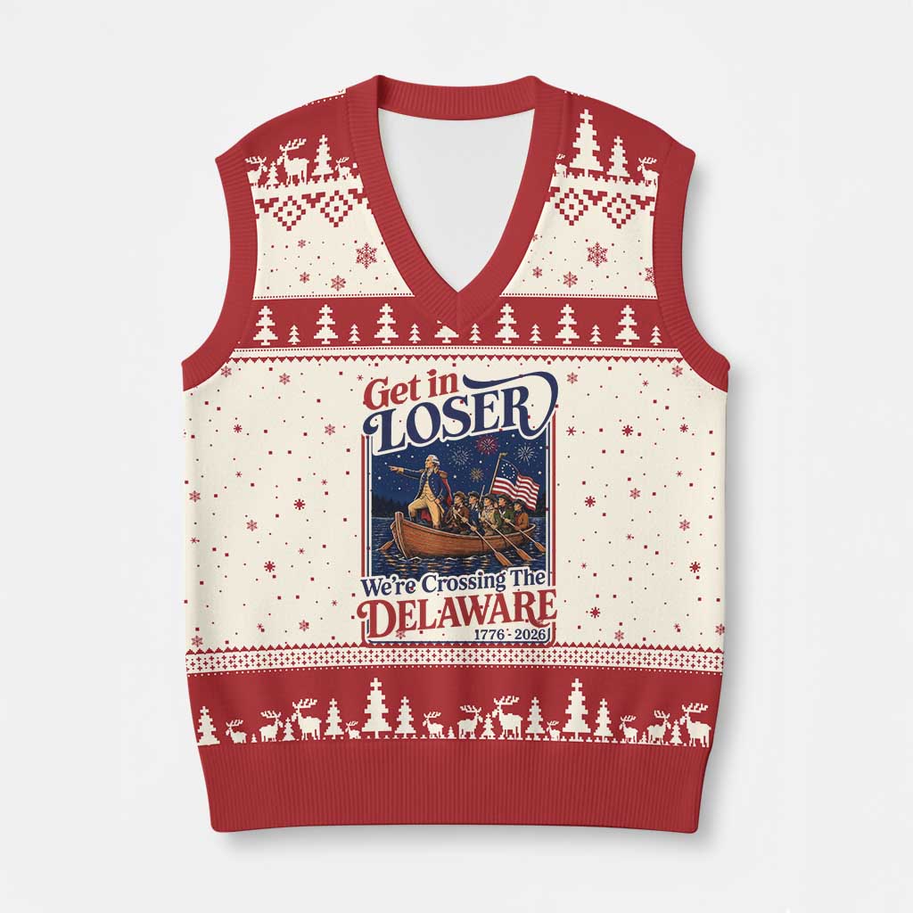 Get In Loser We're Crossing The Delaware 1776 to 2026 Retro V-Neck Knit Sweater Vest Funny George Washington Patriotic Fireworks Semiquincentennial TS02 Beige Red Print Your Wear