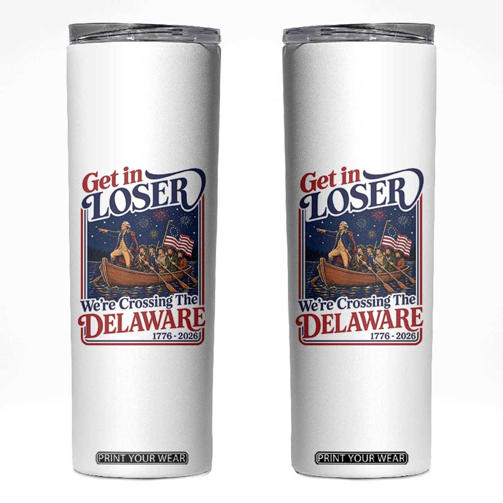Get In Loser We're Crossing The Delaware 1776 to 2026 Retro Skinny Tumbler Funny George Washington Patriotic Fireworks Semiquincentennial
