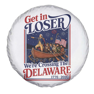 Get In Loser We're Crossing The Delaware 1776 to 2026 Retro Spare Tire Cover Funny George Washington Patriotic Fireworks Semiquincentennial