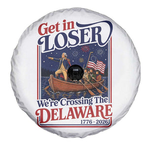 Get In Loser We're Crossing The Delaware 1776 to 2026 Retro Spare Tire Cover Funny George Washington Patriotic Fireworks Semiquincentennial