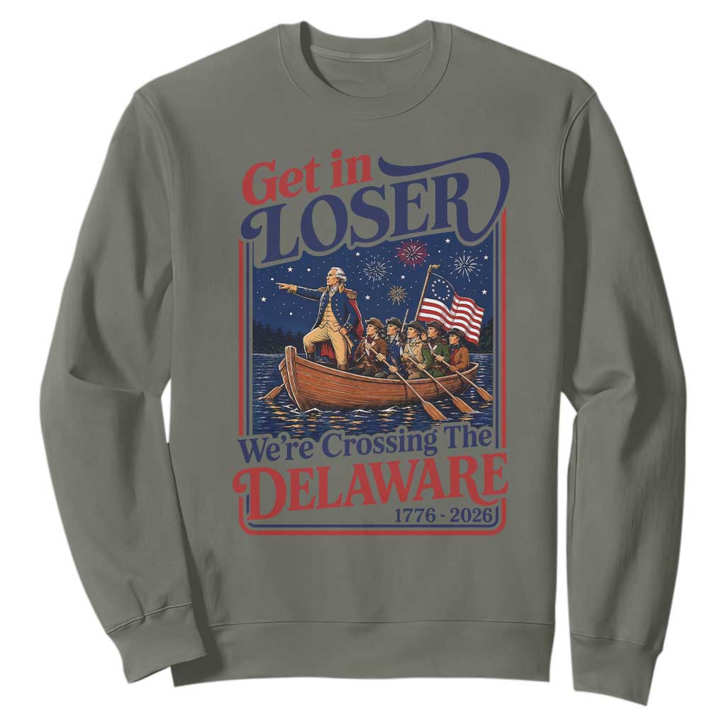 Get In Loser We're Crossing The Delaware 1776 to 2026 Retro Sweatshirt Funny George Washington Patriotic Fireworks Semiquincentennial