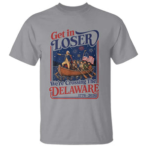 Get In Loser We're Crossing The Delaware 1776 to 2026 Retro T Shirt Funny George Washington Patriotic Fireworks Semiquincentennial