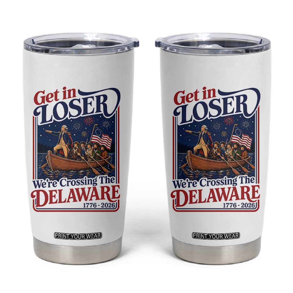 Get In Loser We're Crossing The Delaware 1776 to 2026 Retro Tumbler Cup Funny George Washington Patriotic Fireworks Semiquincentennial