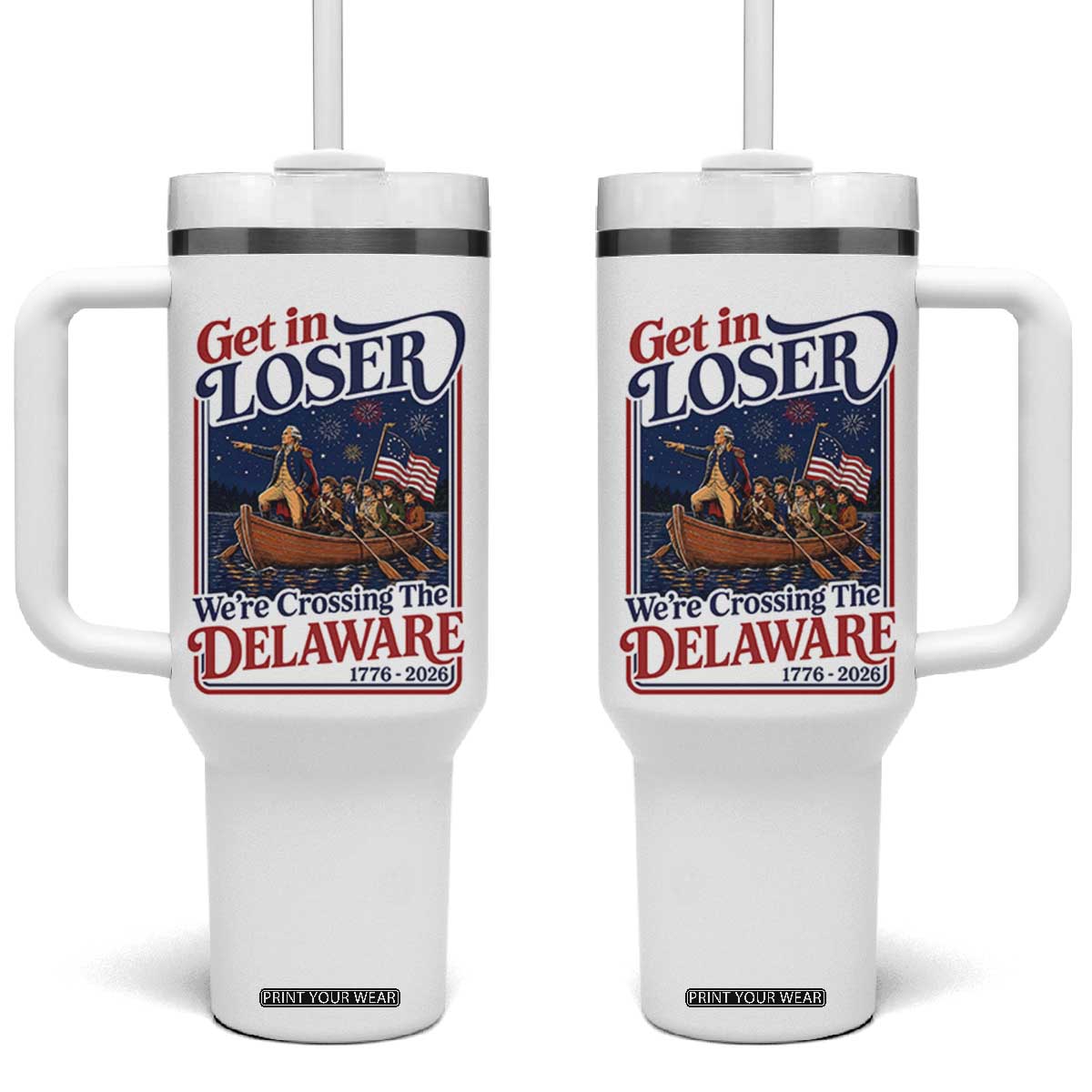 Get In Loser We're Crossing The Delaware 1776 to 2026 Retro Tumbler With Handle Funny George Washington Patriotic Fireworks Semiquincentennial