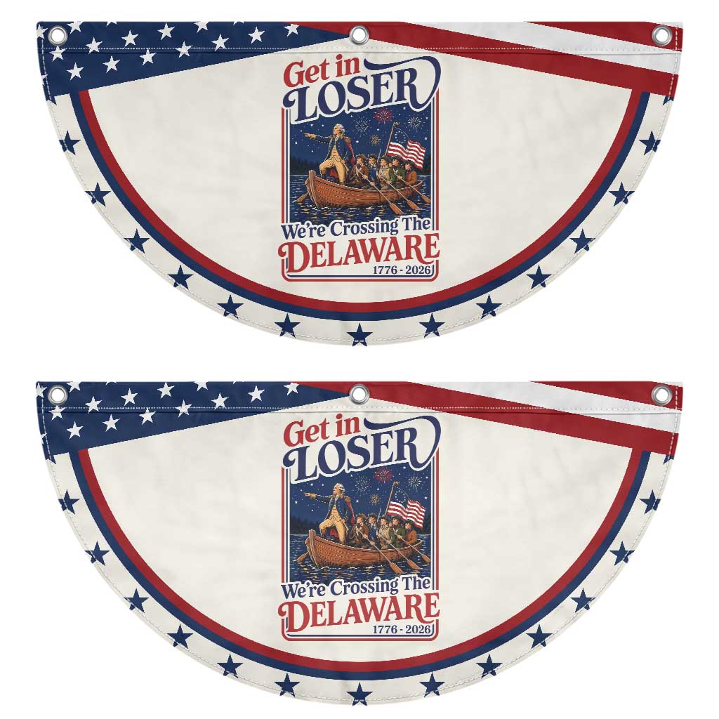 Get In Loser We're Crossing The Delaware 1776 to 2026 Retro Patriotic Fan Flag Funny George Washington Fireworks Semiquincentennial