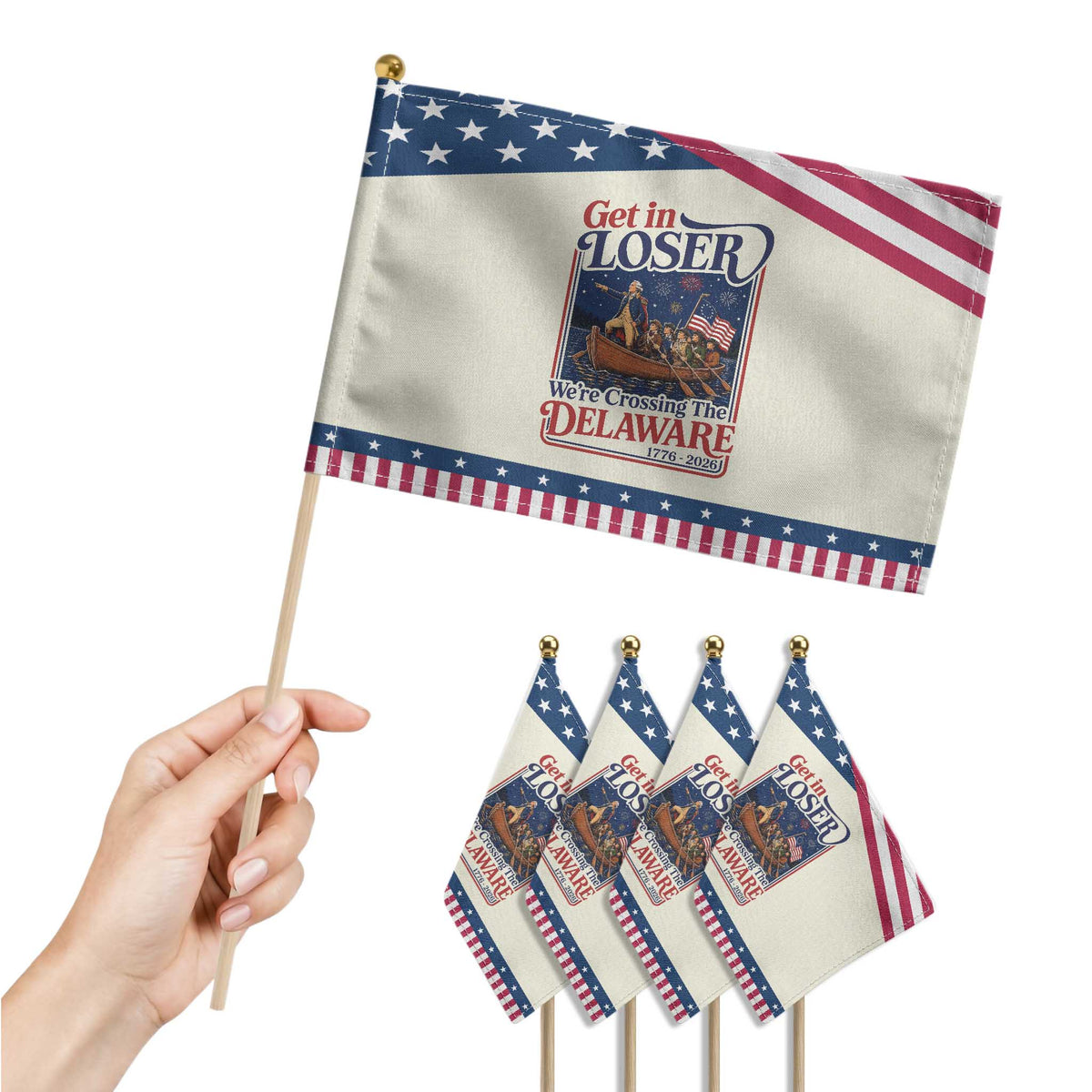 Get In Loser We're Crossing The Delaware 1776 to 2026 Retro Patriotic Handheld Flag Funny George Washington Fireworks Semiquincentennial