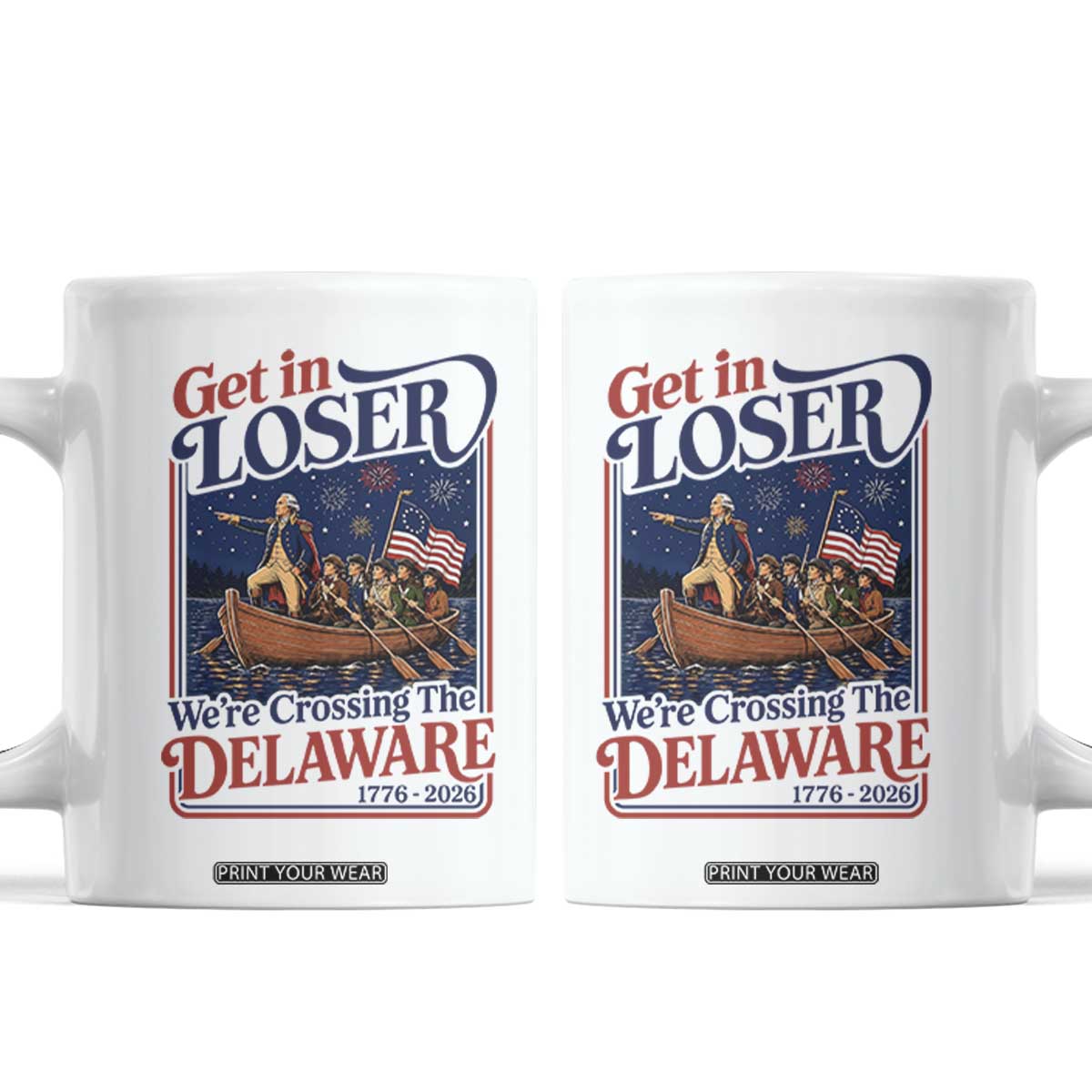 Get In Loser We're Crossing The Delaware 1776 to 2026 Retro Coffee Mug Funny George Washington Patriotic Fireworks Semiquincentennial