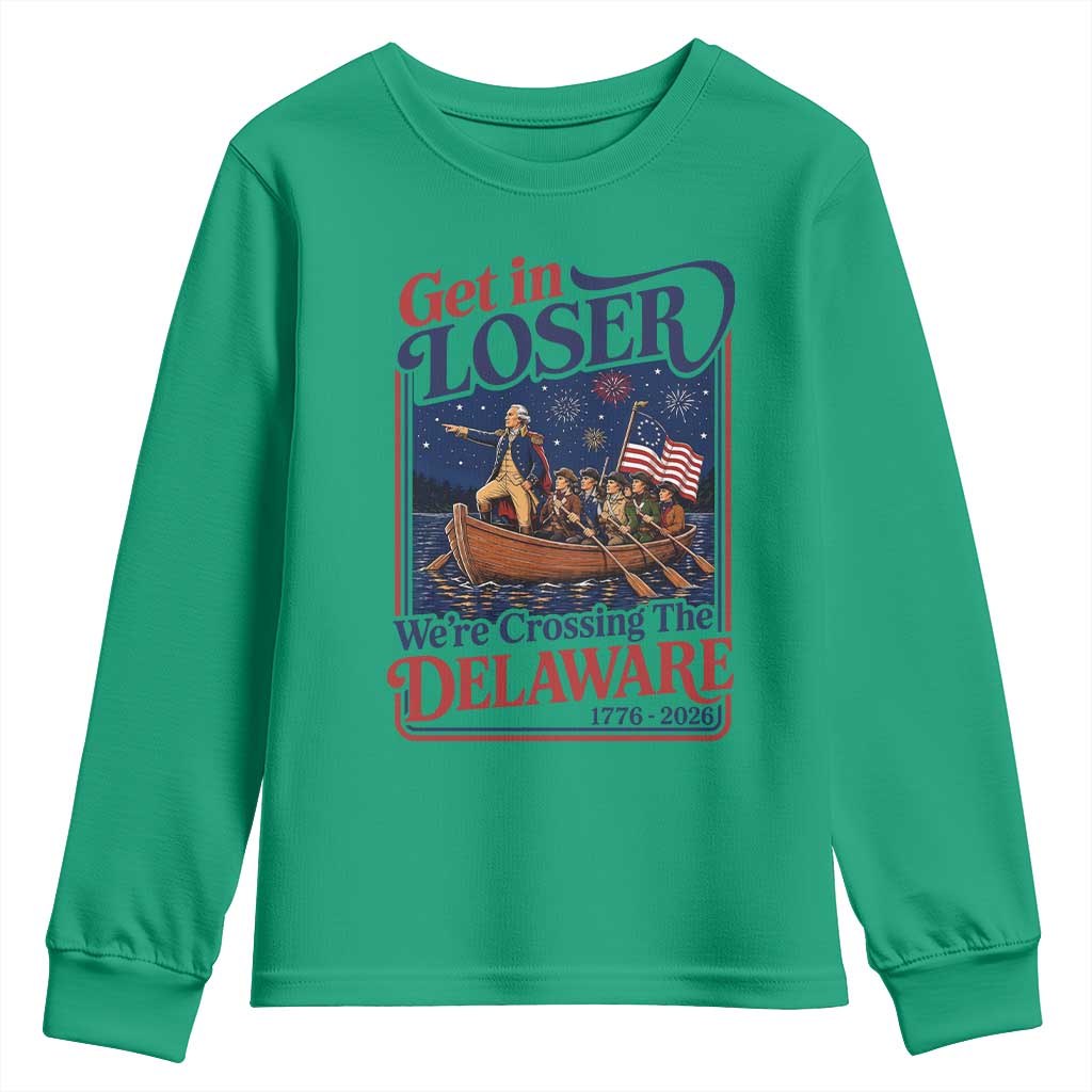 Get In Loser We're Crossing The Delaware 1776 to 2026 Retro Youth Sweatshirt Funny George Washington Patriotic Fireworks Semiquincentennial
