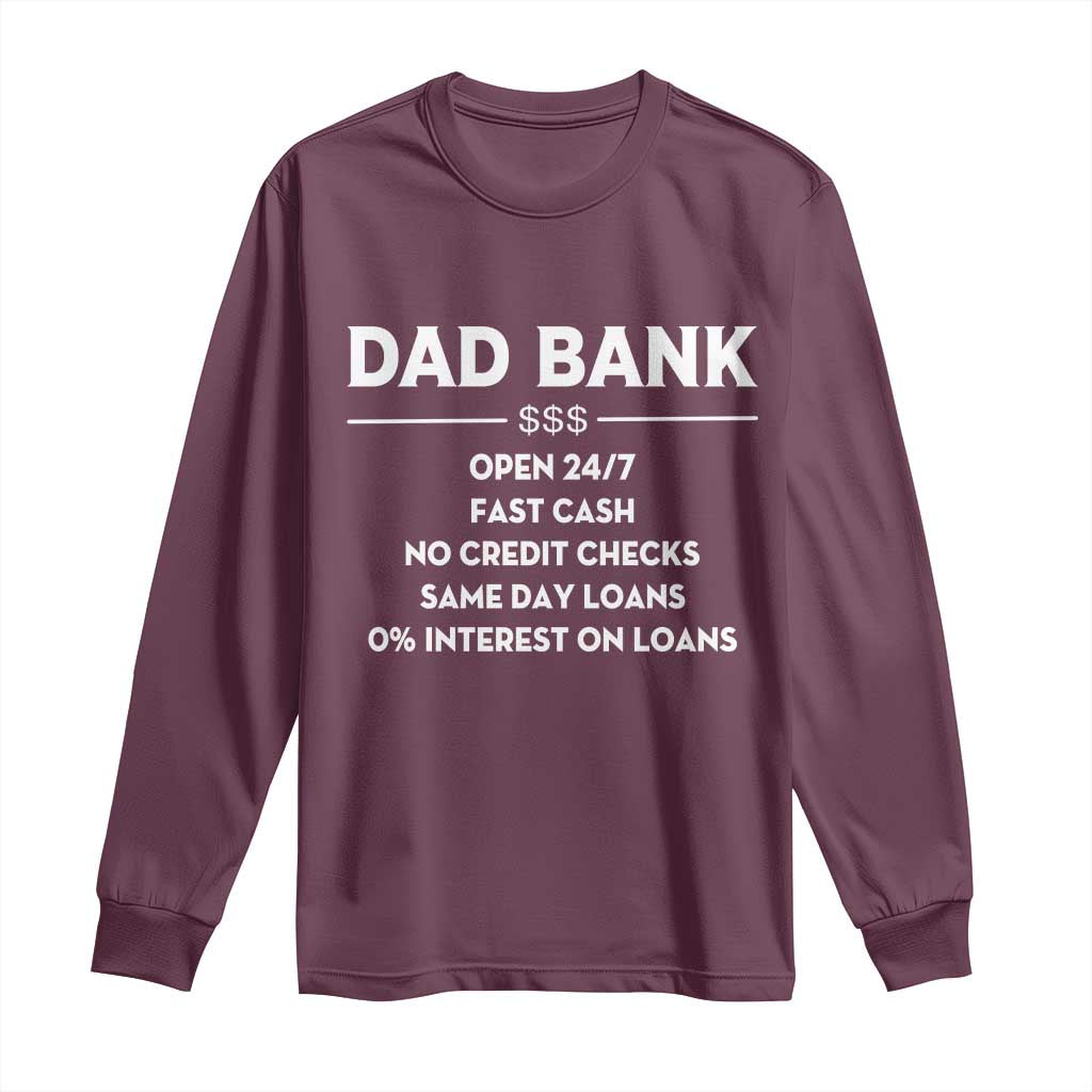 Funny Humor Father Financial Provider Joke Long Sleeve Shirt Dad Bank Open 24/7 Fast Cash No Credit Checks Fathers Day Gag Gift
