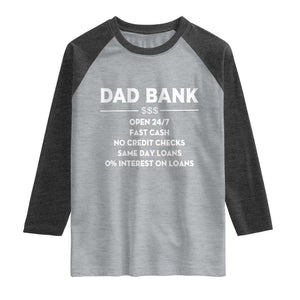 Funny Humor Father Financial Provider Joke Raglan Shirt Dad Bank Open 24/7 Fast Cash No Credit Checks Fathers Day Gag Gift