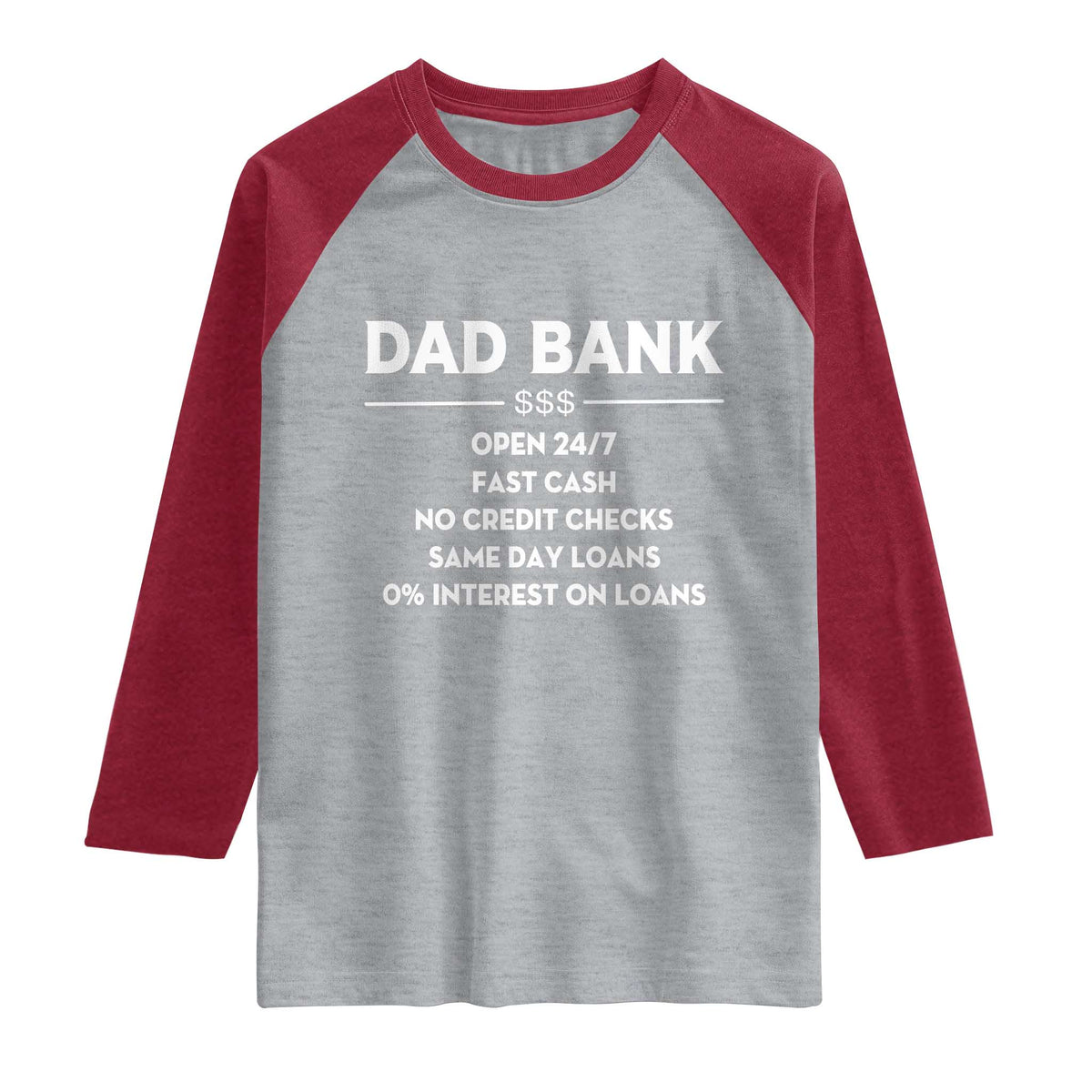 Funny Humor Father Financial Provider Joke Raglan Shirt Dad Bank Open 24/7 Fast Cash No Credit Checks Fathers Day Gag Gift