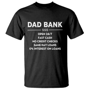 Funny Humor Father Financial Provider Joke T Shirt Dad Bank Open 24/7 Fast Cash No Credit Checks Fathers Day Gag Gift