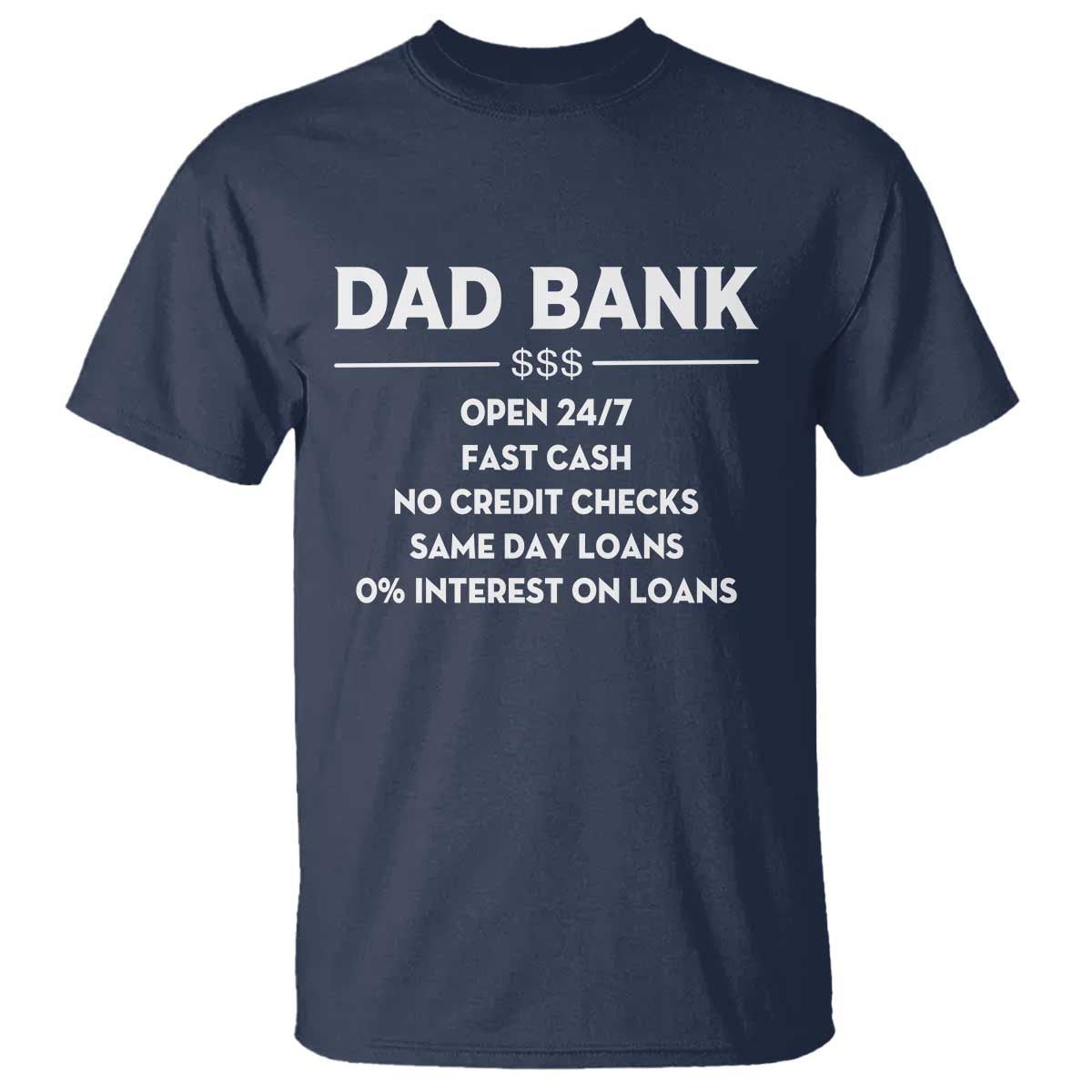 Funny Humor Father Financial Provider Joke T Shirt Dad Bank Open 24/7 Fast Cash No Credit Checks Fathers Day Gag Gift