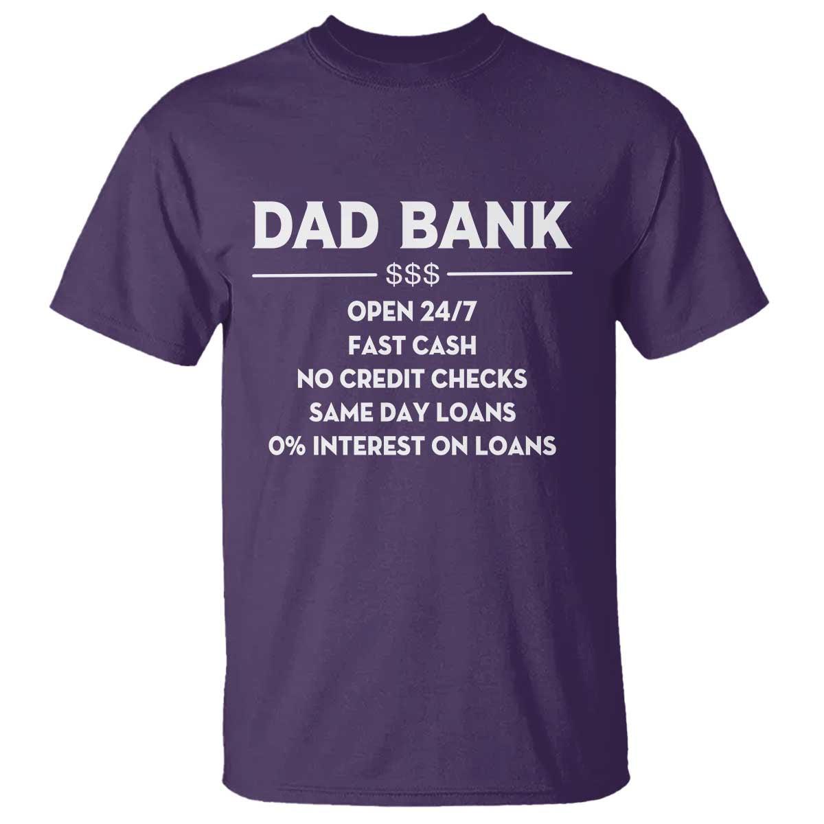 Funny Humor Father Financial Provider Joke T Shirt Dad Bank Open 24/7 Fast Cash No Credit Checks Fathers Day Gag Gift