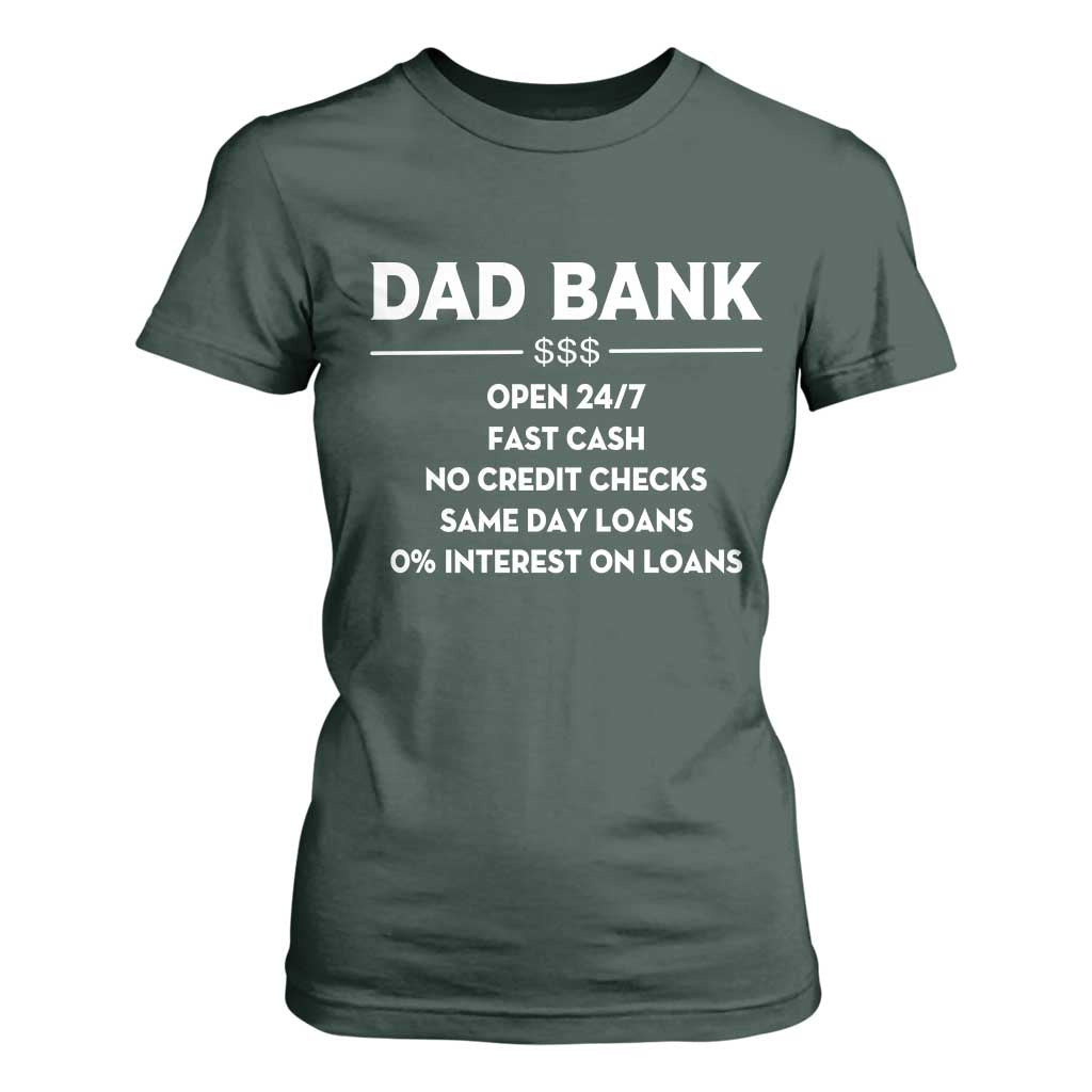 Funny Humor Father Financial Provider Joke T Shirt For Women Dad Bank Open 24/7 Fast Cash No Credit Checks Fathers Day Gag Gift