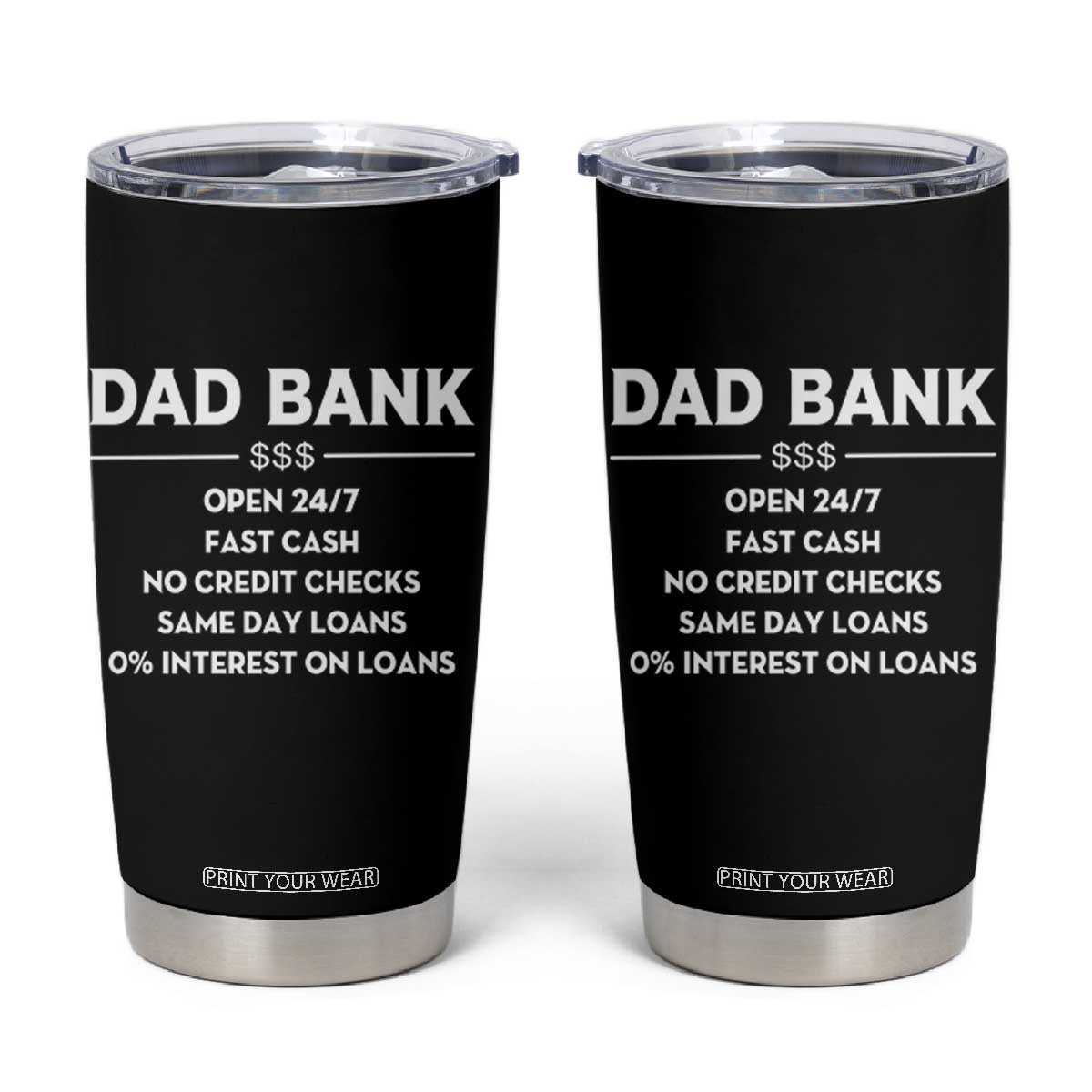 Funny Humor Father Financial Provider Joke Tumbler Cup Dad Bank Open 24/7 Fast Cash No Credit Checks Fathers Day Gag Gift